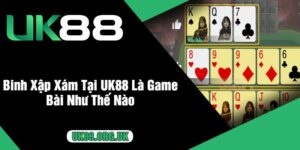 Binh Xập Xám Tại UK88 Là Game Bài Như Thế Nào