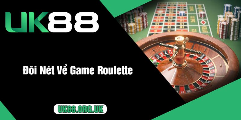 Đôi Nét Về Game Roulette