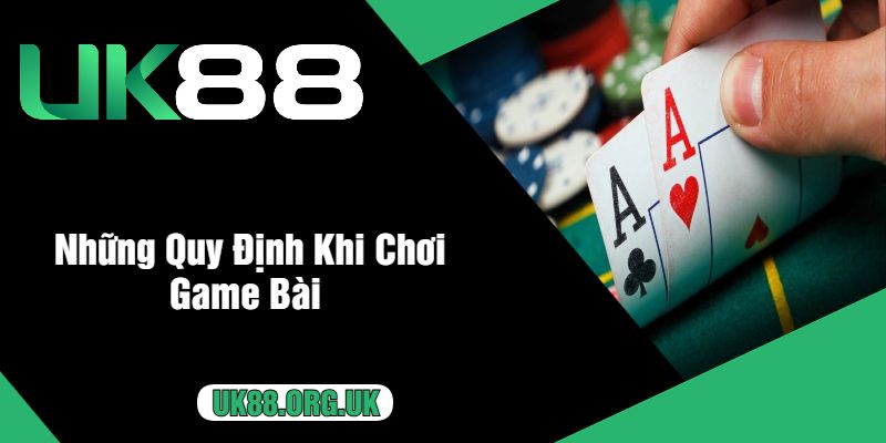 Những Quy Định Khi Chơi Game Bài 